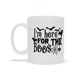 I'm Here For The Boos Coffee Mug 11oz. Gift Printed on Both Sides Bat Witch Broom Halloween